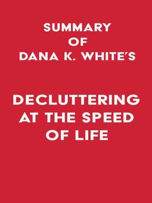 cover image of Summary of Dana K. White's Decluttering at the Speed of Life